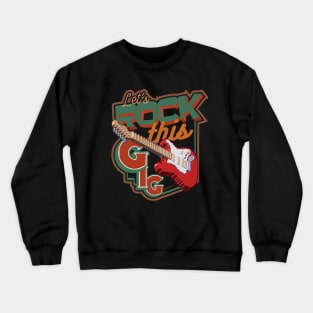 Lets Rock this gig electric guitar vintage Crewneck Sweatshirt